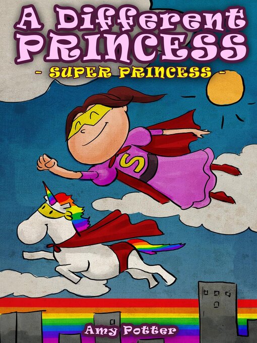 Detalles del título Una Princesa Diferente--Súper Princesa (Libro infantil ilustrado) de Amy Potter - Disponible